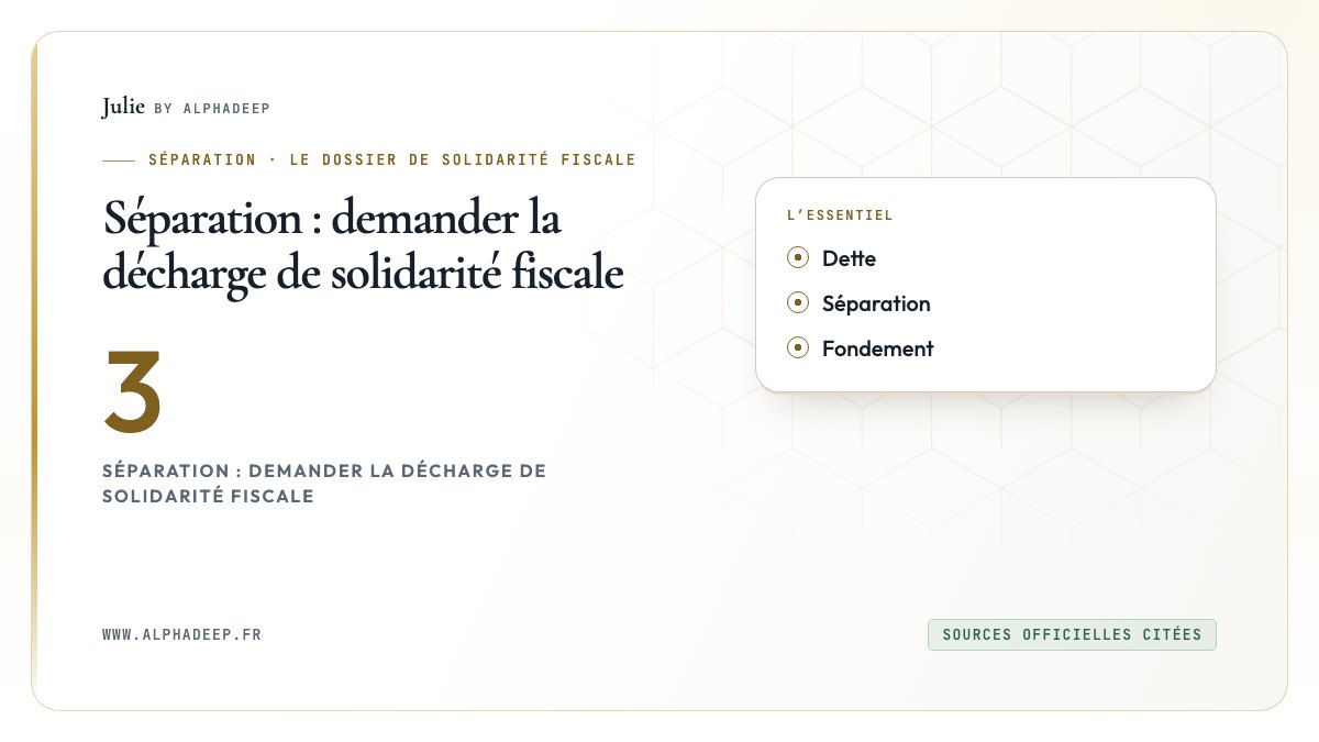 Séparation : demander la décharge de solidarité fiscale: Dette, Séparation, Fondement